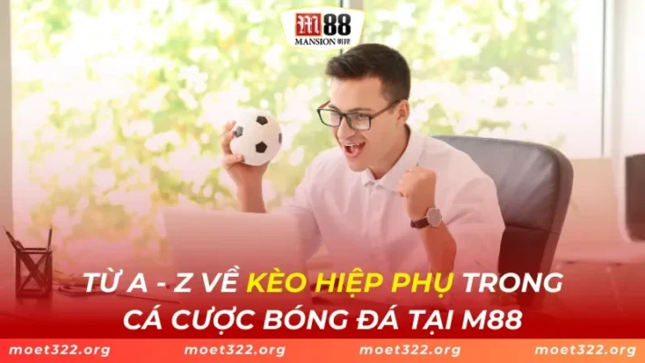 Tổng Hợp Các Loại Kèo Bóng Đá HOT Tại M88