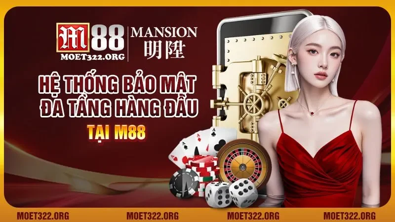 Hệ thống bảo mật đa tầng hàng đầu tại M88