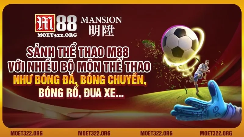 Sảnh thể thao M88 với nhiều bộ môn thể thao như bóng đá, bóng chuyền, bóng rổ, đua xe...